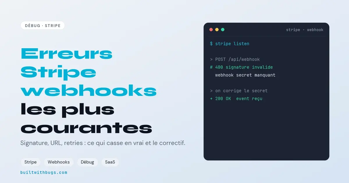 Les erreurs de webhooks Stripe, signature, URL, retries et doublons, et leurs correctifs